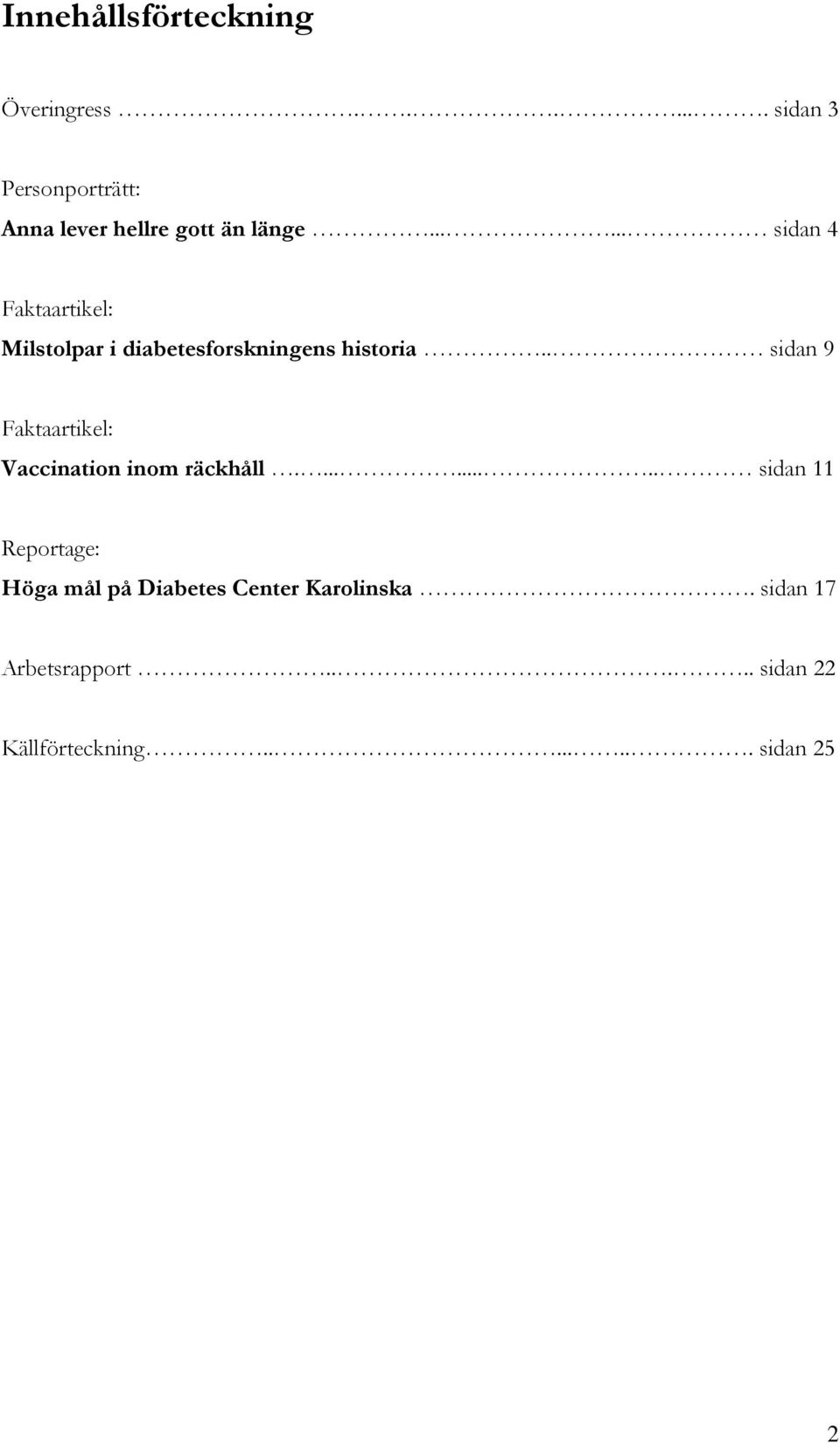 . sidan 9 Faktaartikel: Vaccination inom räckhåll.