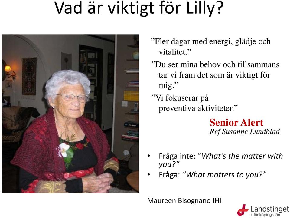 Vi fokuserar på preventiva aktiviteter.