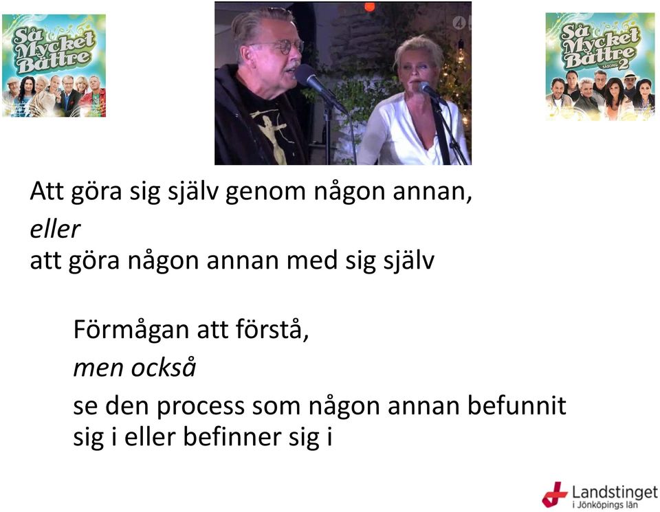 att förstå, men också se den process som