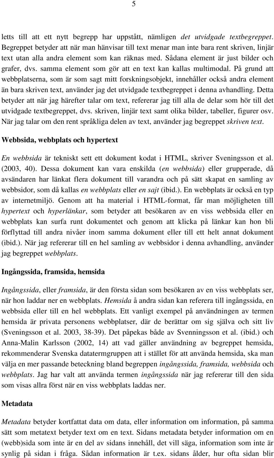 samma element som gör att en text kan kallas multimodal.