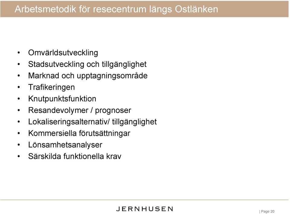 Knutpunktsfunktion Resandevolymer / prognoser Lokaliseringsalternativ/