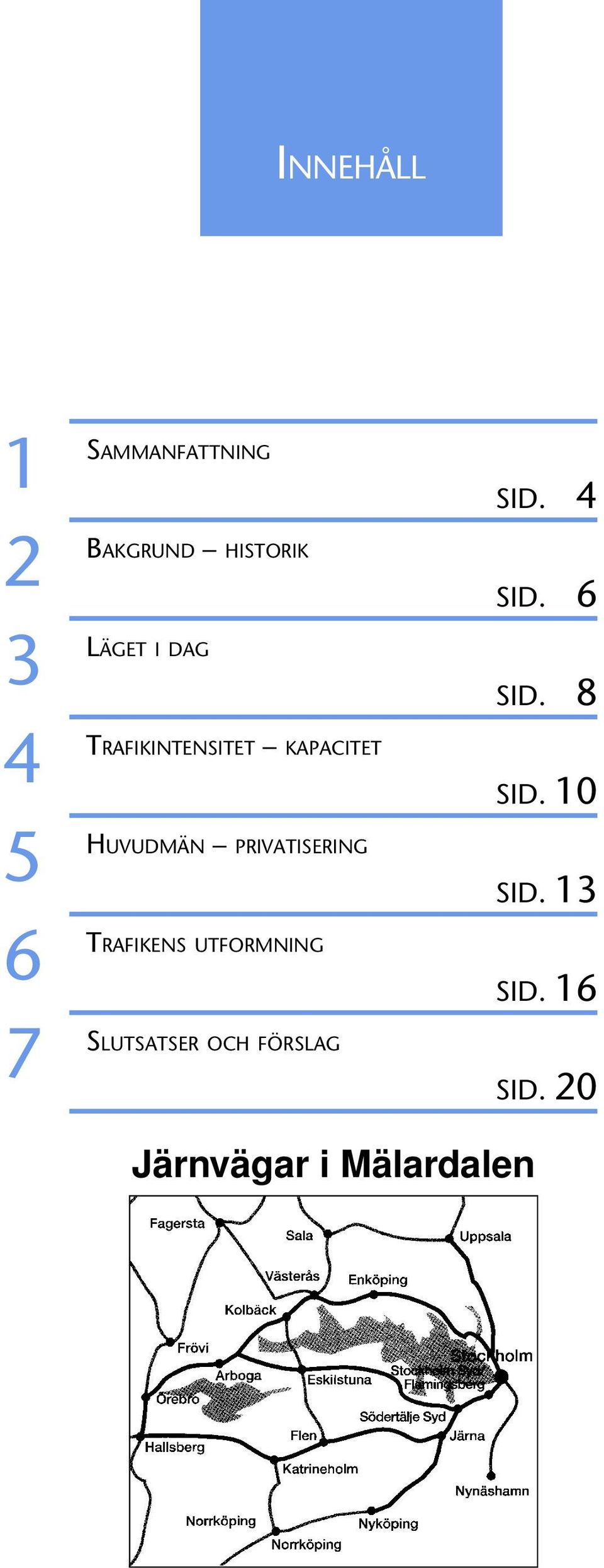 PRIVATISERING TRAFIKENS UTFORMNING SLUTSATSER OCH FÖRSLAG H