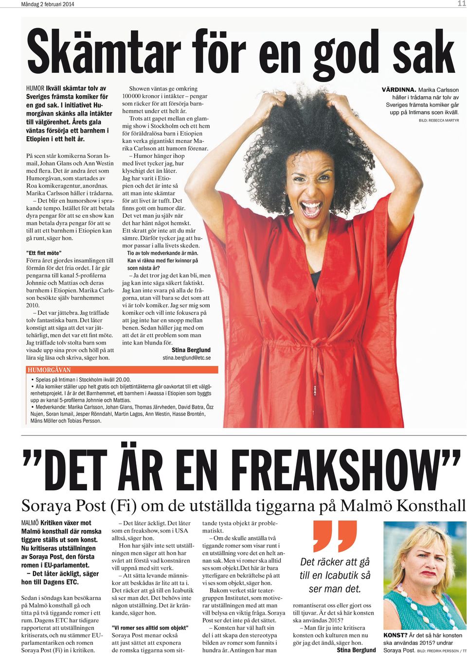 Det är andra året som Humorgåvan, som startades av Roa komikeragentur, anordnas. Marika Carlsson håller i trådarna. Det blir en humorshow i sprakande tempo.