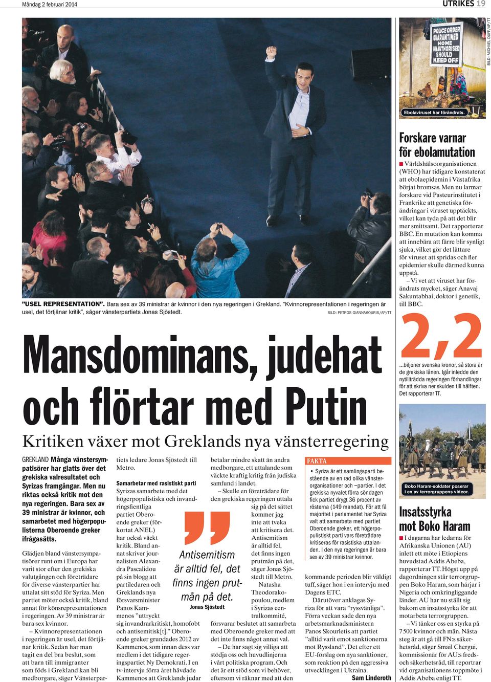 bild: Petros Giannakouris/AP/TT Mansdominans, judehat och flörtar med Putin Kritiken växer mot Greklands nya vänsterregering Forskare varnar för ebolamutation n Världshälsoorganisationen (WHO) har