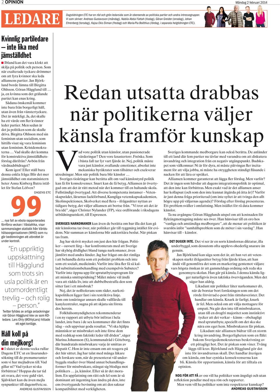 helgtidningen ETC). Kvinnlig partiledare inte lika med jämställdhet n Ibland kan det vara klokt att skilja på politik och person.