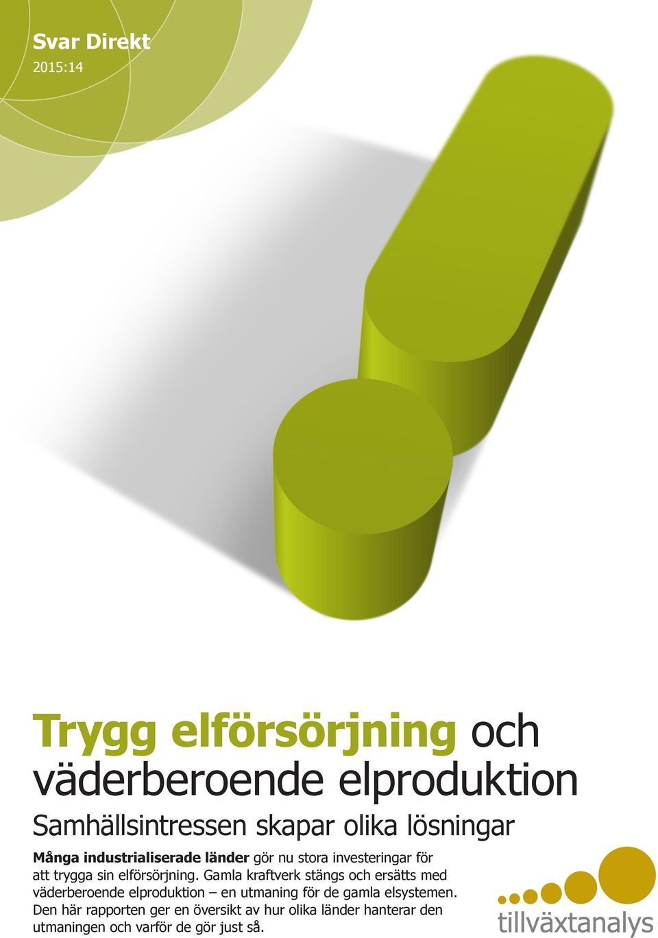 Gamla kraftverk stängs och ersätts med väderberoende elproduktion en utmaning för de gamla elsystemen.