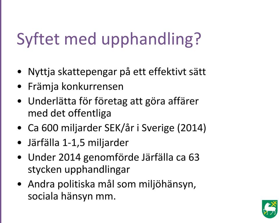 företag att göra affärer med det offentliga Ca 600 miljarder SEK/år i Sverige