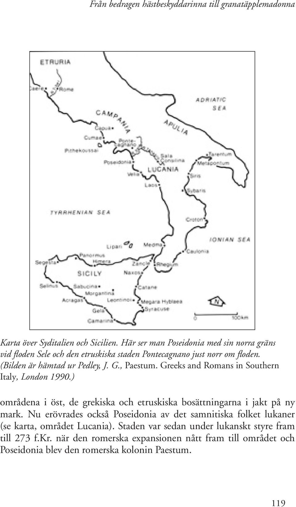 (Bilden är hämtad ur Pedley, J. G., Paestum. Greeks and Romans in Southern Italy, London 1990.