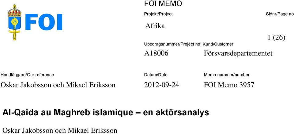 reference Datum/Date Oskar Jakobsson och Mikael Eriksson 2012-09-24 FOI