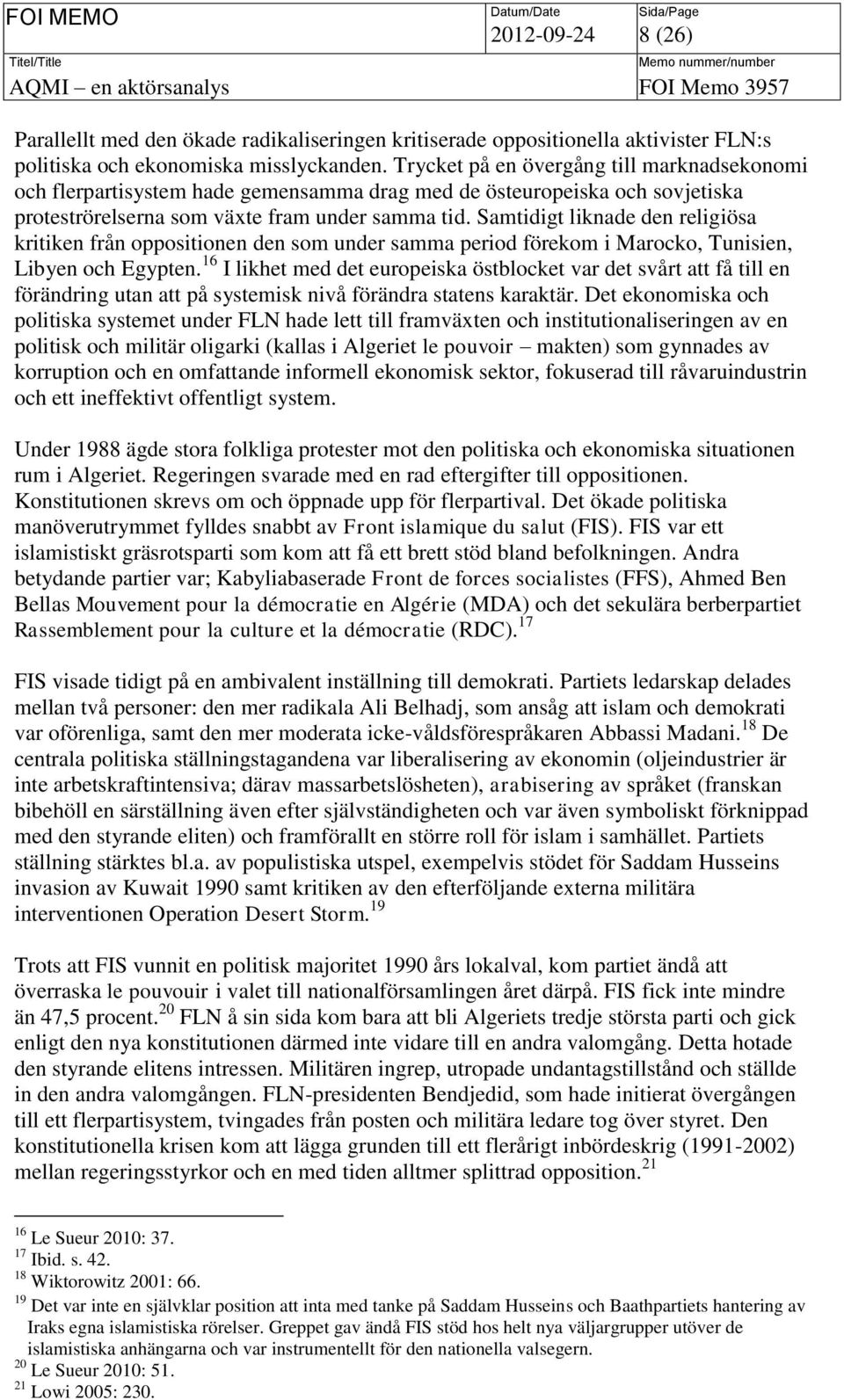 Samtidigt liknade den religiösa kritiken från oppositionen den som under samma period förekom i Marocko, Tunisien, Libyen och Egypten.