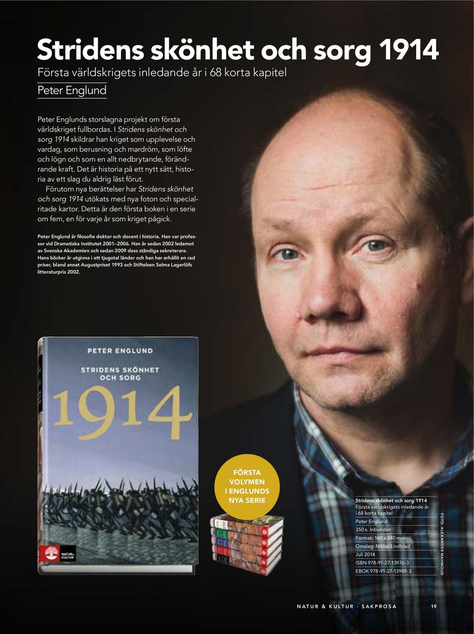 Det är historia på ett nytt sätt, historia av ett slag du aldrig läst förut. Förutom nya berättelser har Stridens skönhet och sorg 1914 utökats med nya foton och specialritade kartor.