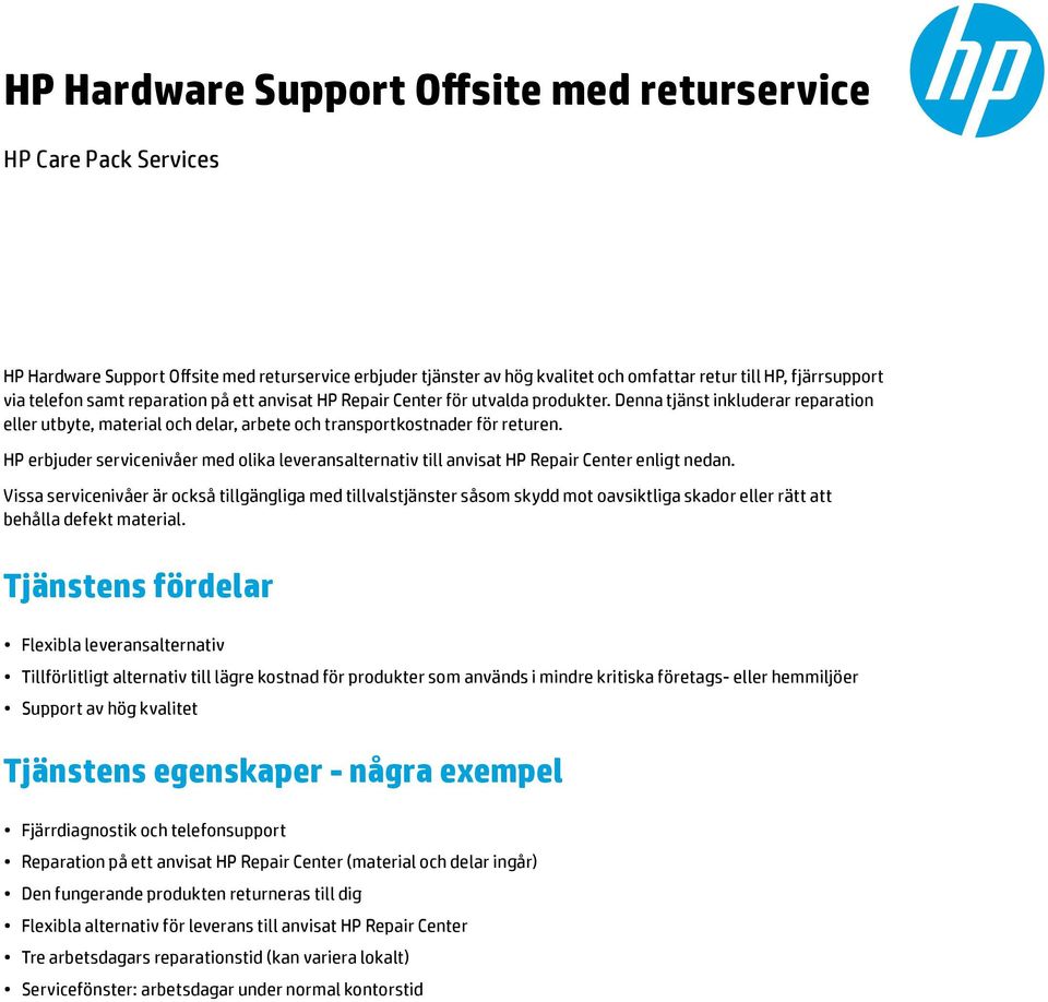 HP erbjuder servicenivåer med olika leveransalternativ till anvisat HP Repair Center enligt nedan.