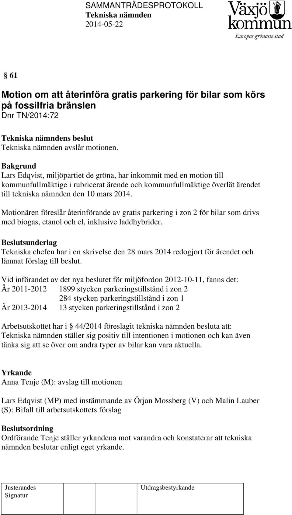 Motionären föreslår återinförande av gratis parkering i zon 2 för bilar som drivs med biogas, etanol och el, inklusive laddhybrider.