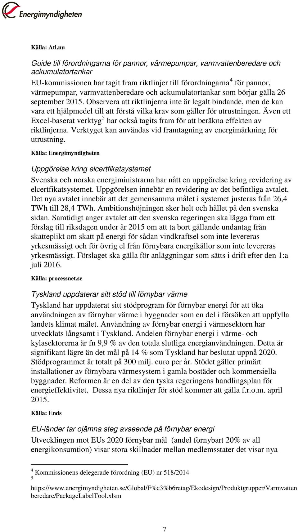 varmvattenberedare och ackumulatortankar som börjar gälla 26 september 2015.