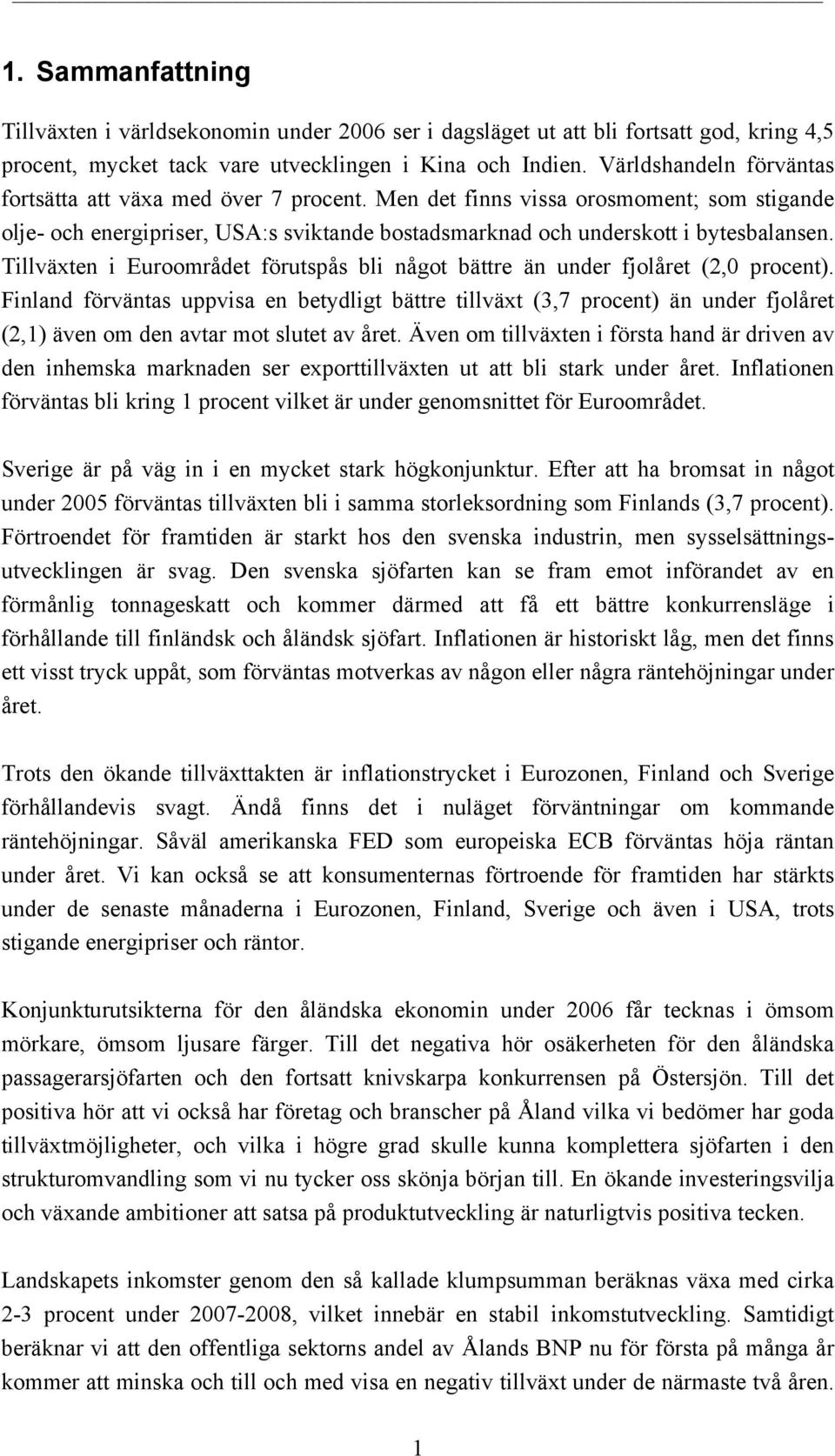 Tillväxten i Euroområdet förutspås bli något bättre än under fjolåret (2,0 procent).