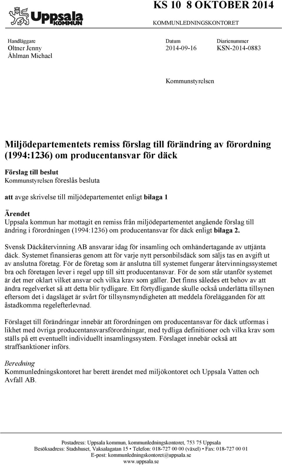 en remiss från miljödepartementet angående förslag till ändring i förordningen (1994:1236) om producentansvar för däck enligt bilaga 2.