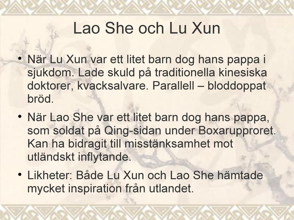 När Lao She var ett litet barn dog hans pappa, som soldat på Qing-sidan under Boxarupproret.