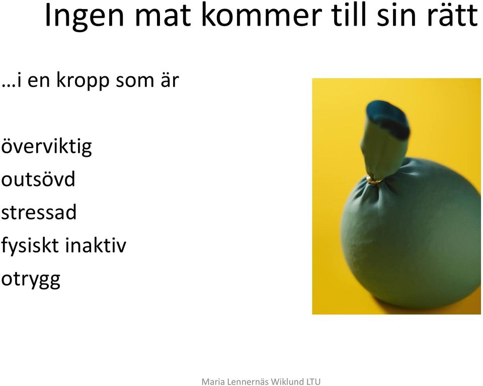 är överviktig outsövd