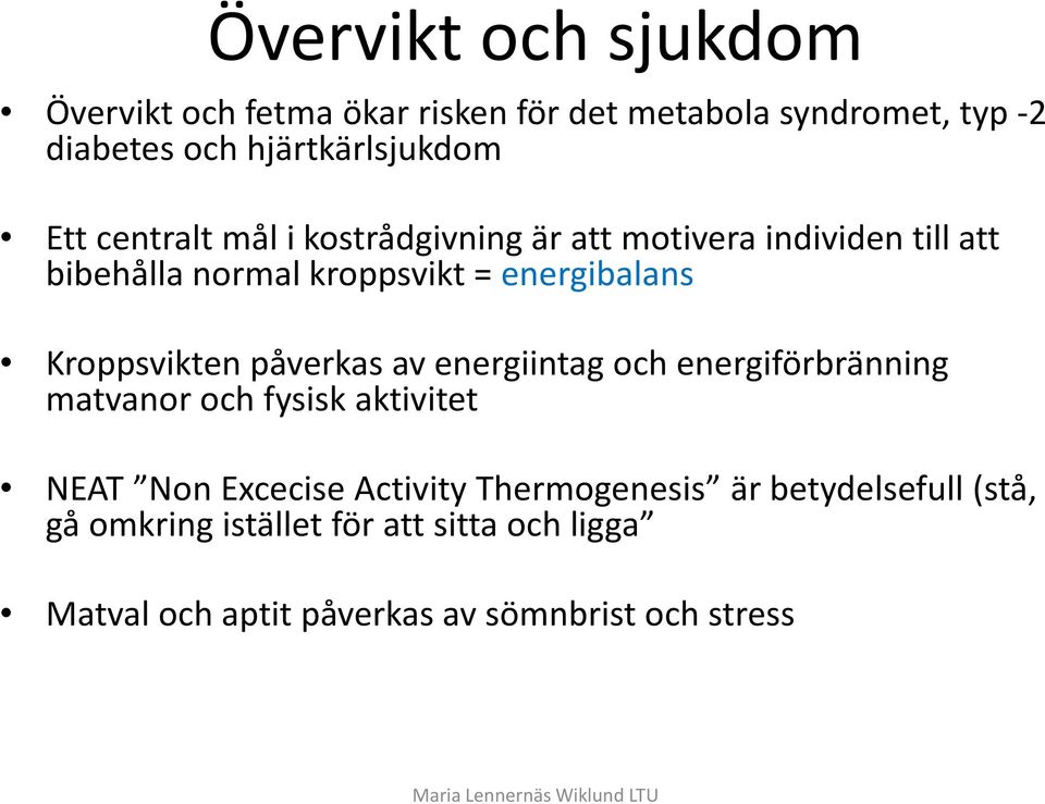 Kroppsvikten påverkas av energiintag och energiförbränning matvanor och fysisk aktivitet NEAT Non Excecise Activity