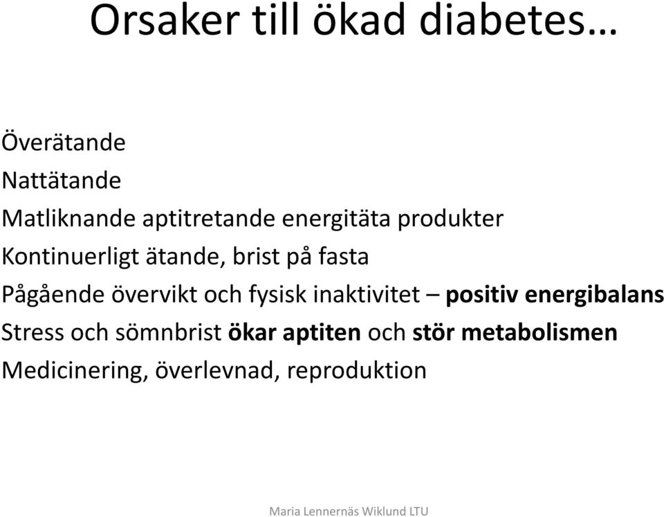 Pågående övervikt och fysisk inaktivitet positiv energibalans Stress