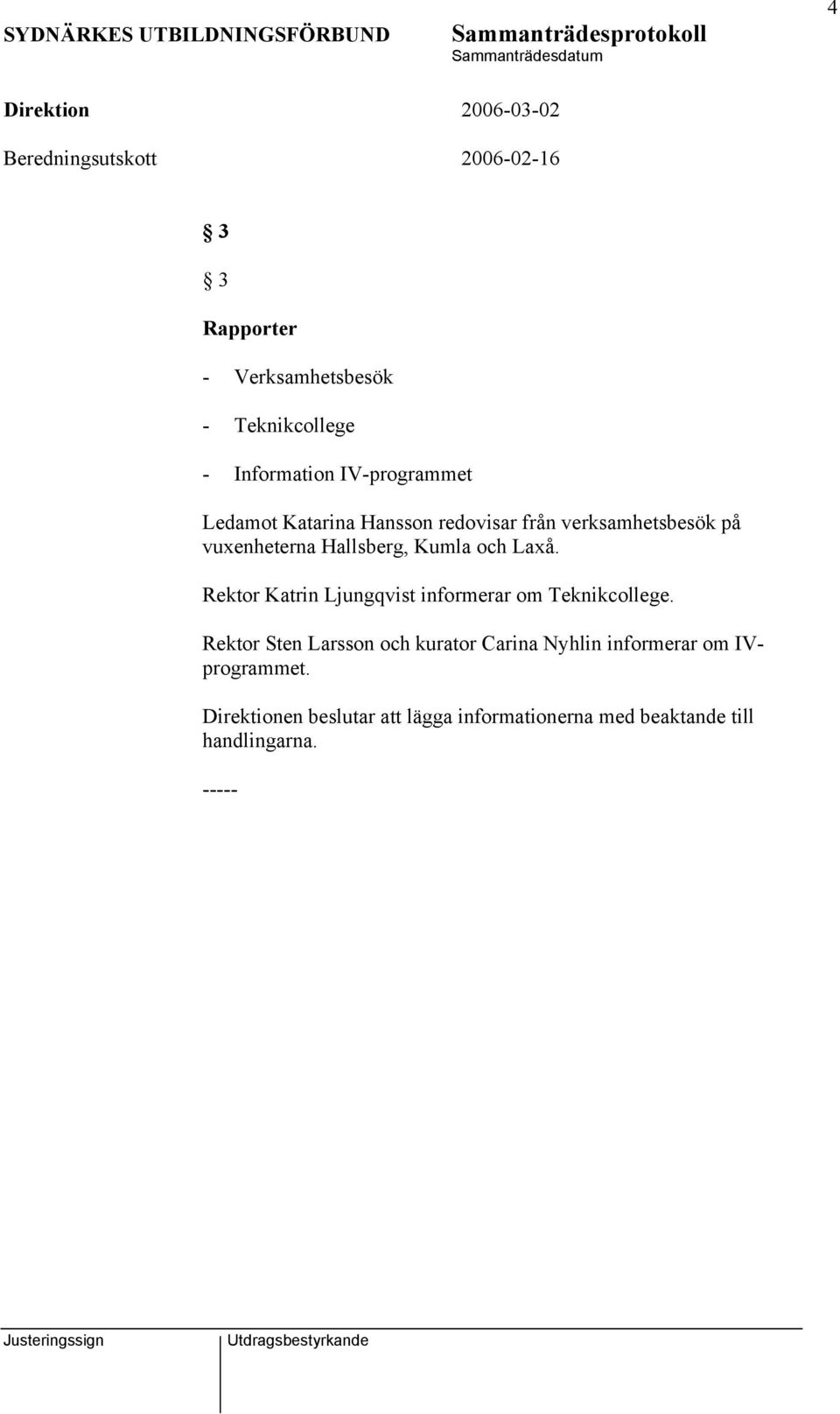 och Laxå. Rektor Katrin Ljungqvist informerar om Teknikcollege.