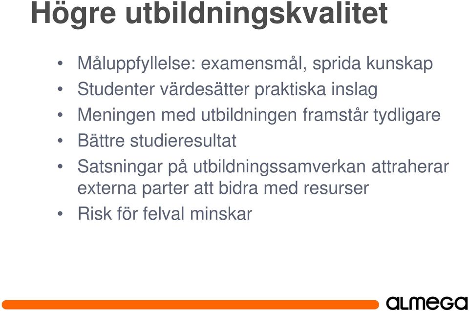 framstår tydligare Bättre studieresultat Satsningar på