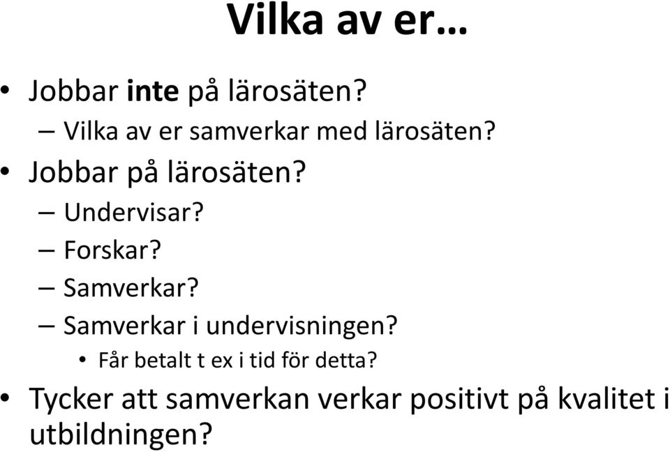 Undervisar? Forskar? Samverkar? Samverkar i undervisningen?