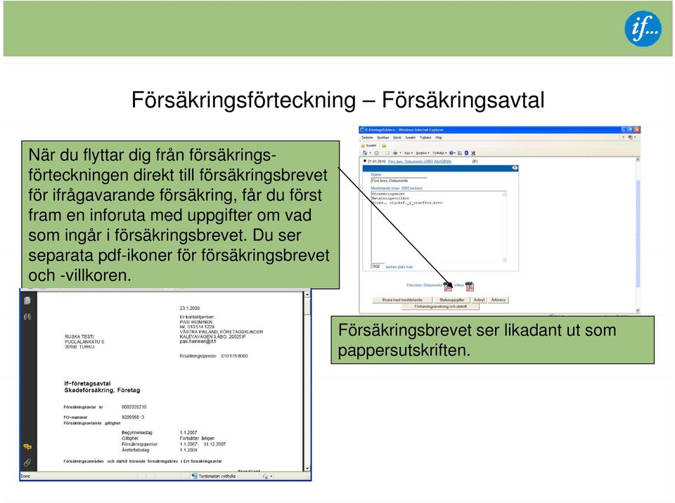 får du först fram en inforuta med uppgifter om vad som ingår i försäkringsbrevet.