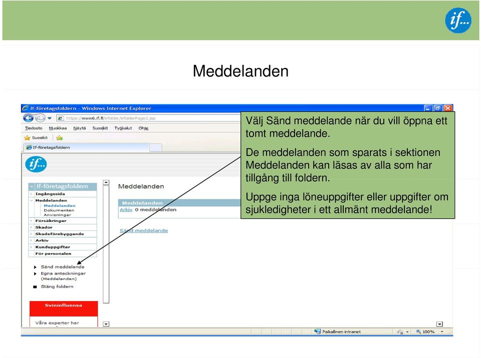 De meddelanden som sparats i sektionen Meddelanden kan läsas av