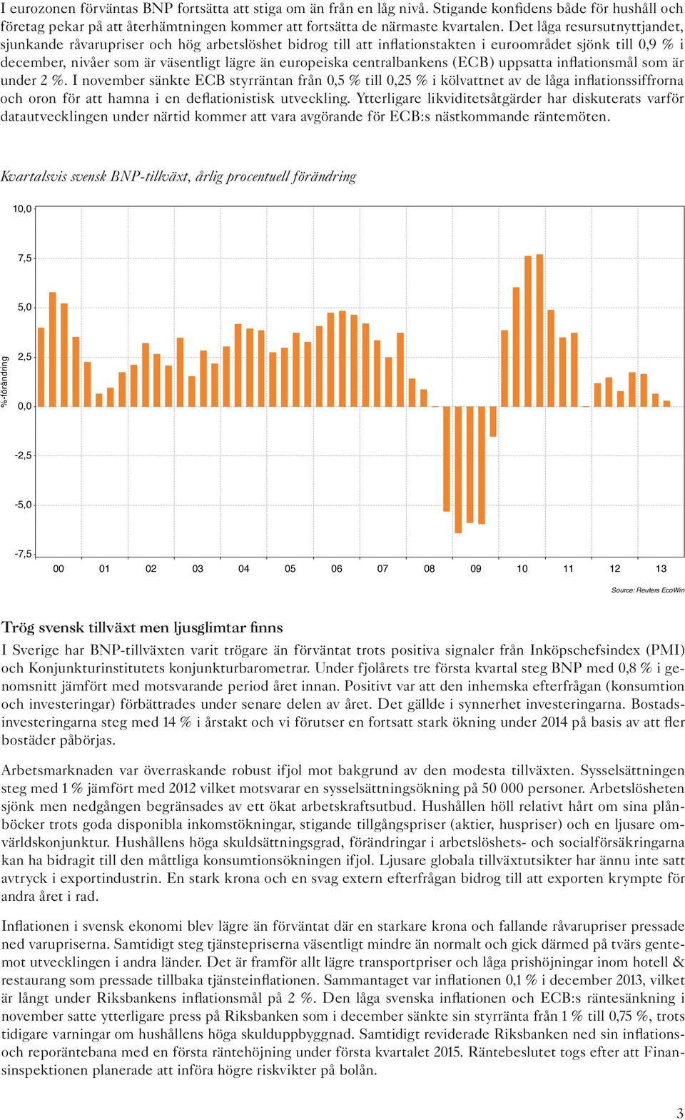 centralbankens (ECB) uppsatta inflationsmål som är under 2 %.