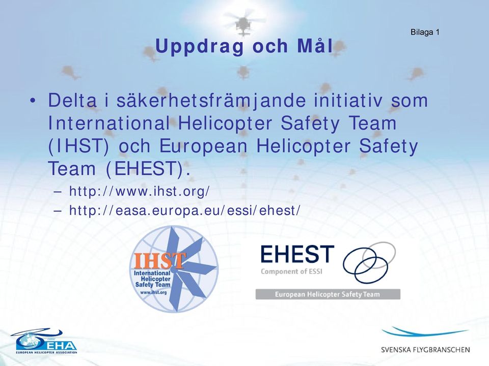 (IHST) och European Helicopter Safety Team (EHEST).