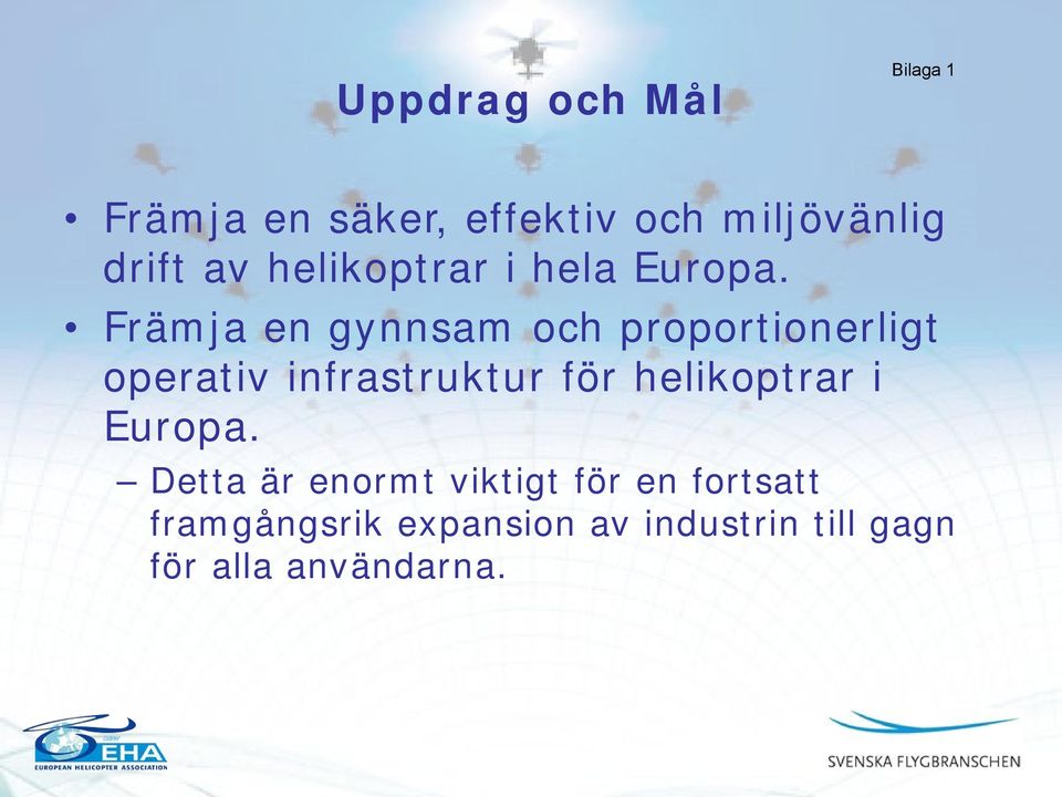 Främja en gynnsam och proportionerligt operativ infrastruktur för