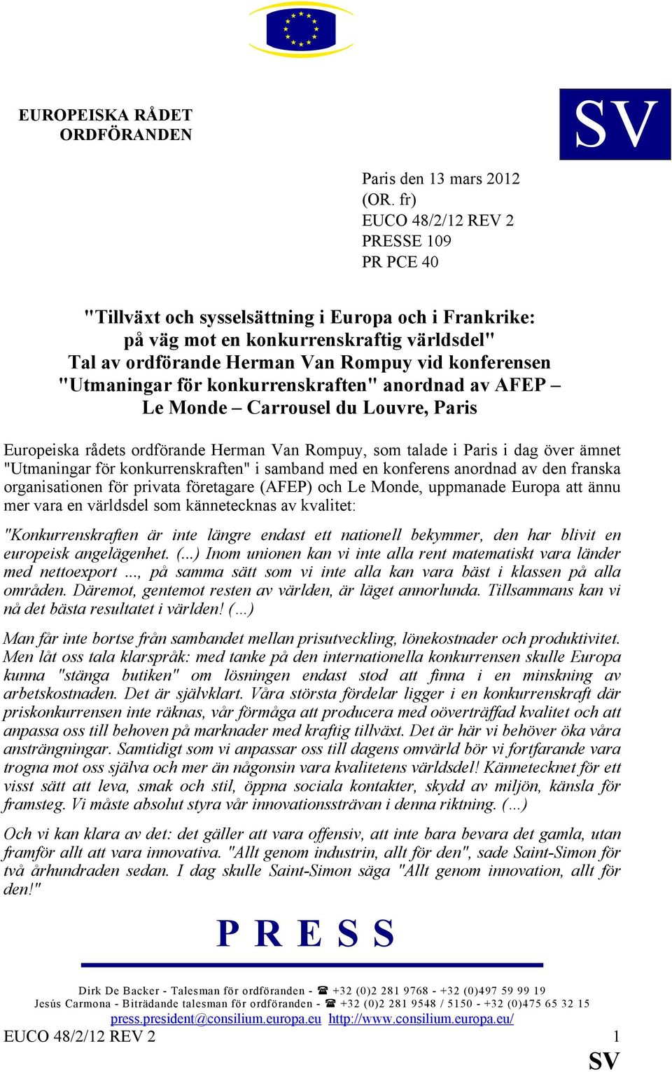 "Utmaningar för konkurrenskraften" anordnad av AFEP Le Monde Carrousel du Louvre, Paris Europeiska rådets ordförande Herman Van Rompuy, som talade i Paris i dag över ämnet "Utmaningar för
