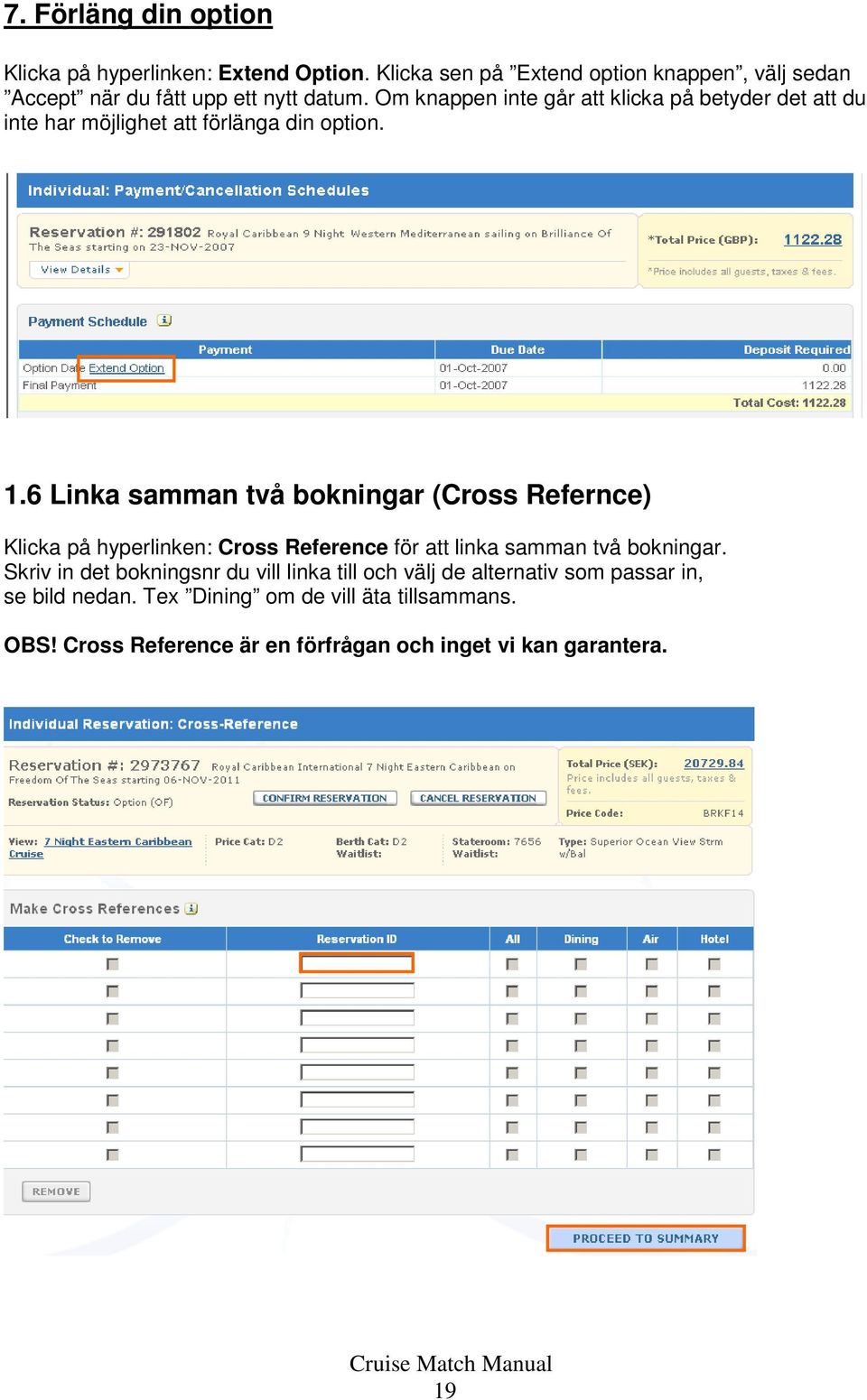 Om knappen inte går att klicka på betyder det att du inte har möjlighet att förlänga din option. 1.