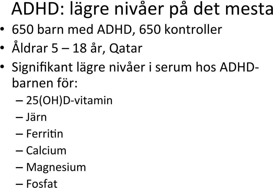 serum hos ADHD- barnen för: 25(OH)D- vitamin Järn Ferri:n