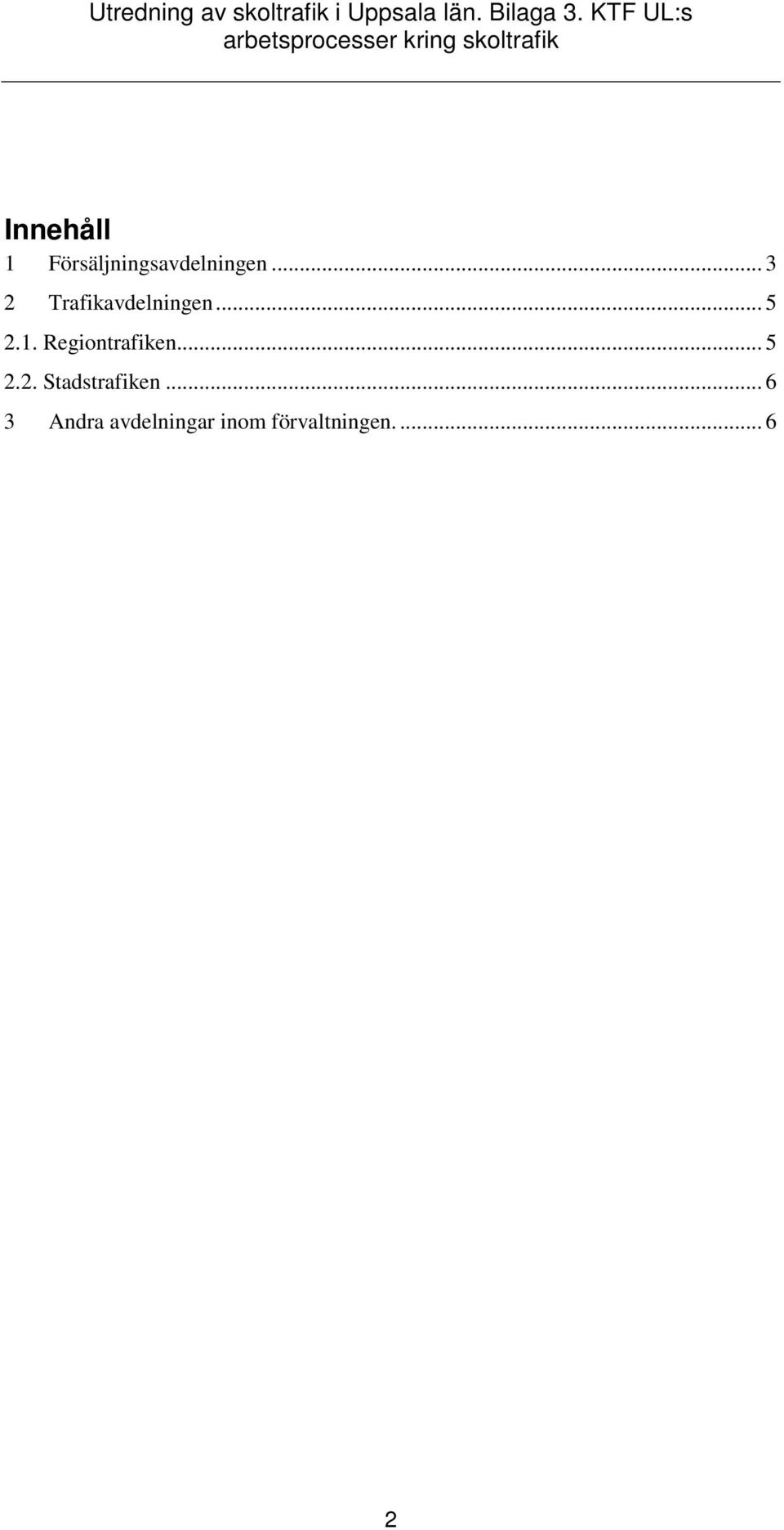 Regiontrafiken... 5 2.2. Stadstrafiken.