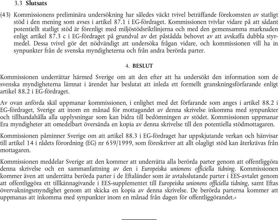 3 c i EG-fördraget på grundval av det påstådda behovet av att avskaffa dubbla styrmedel.