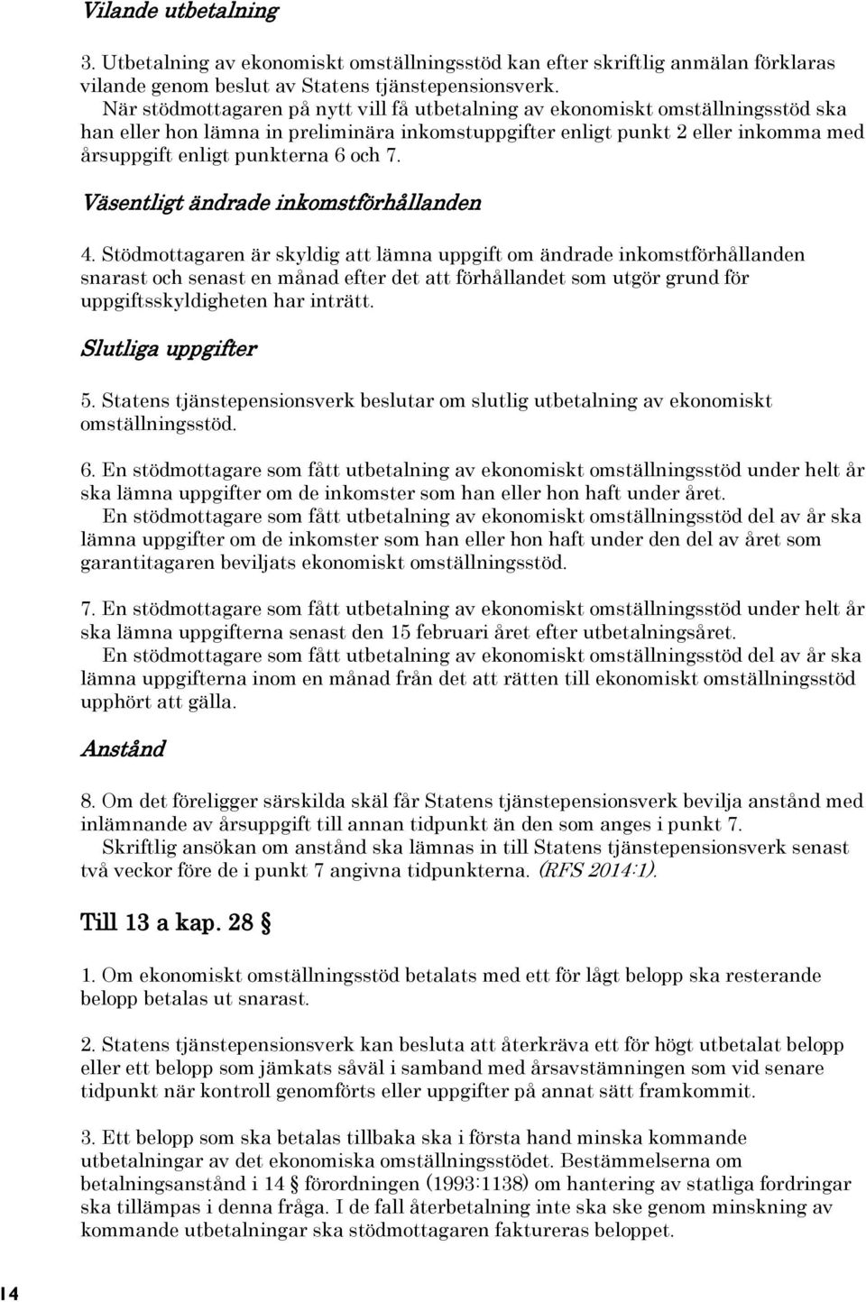 och 7. Väsentligt ändrade inkomstförhållanden 4.