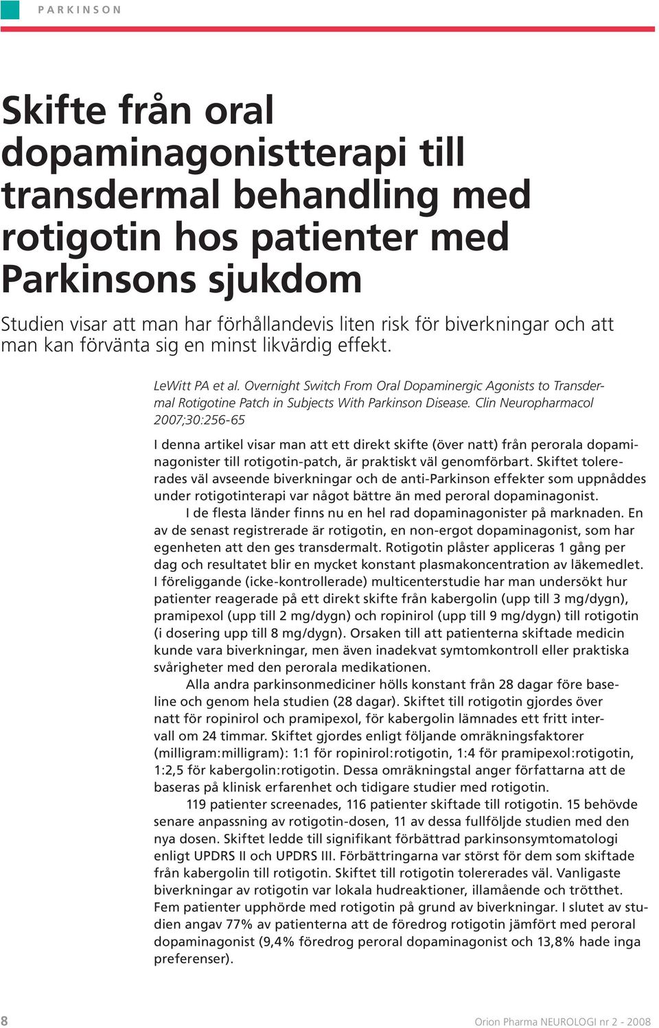 Overnight Switch From Oral Dopaminergic Agonists to Transdermal Rotigotine Patch in Subjects With Parkinson Disease.