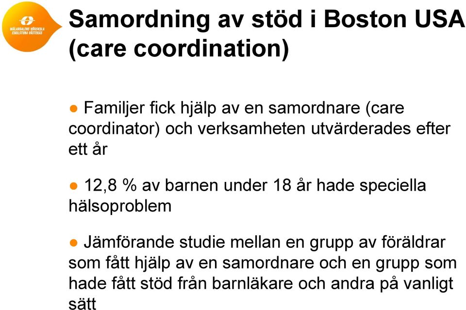 år hade speciella hälsoproblem Jämförande studie mellan en grupp av föräldrar som fått