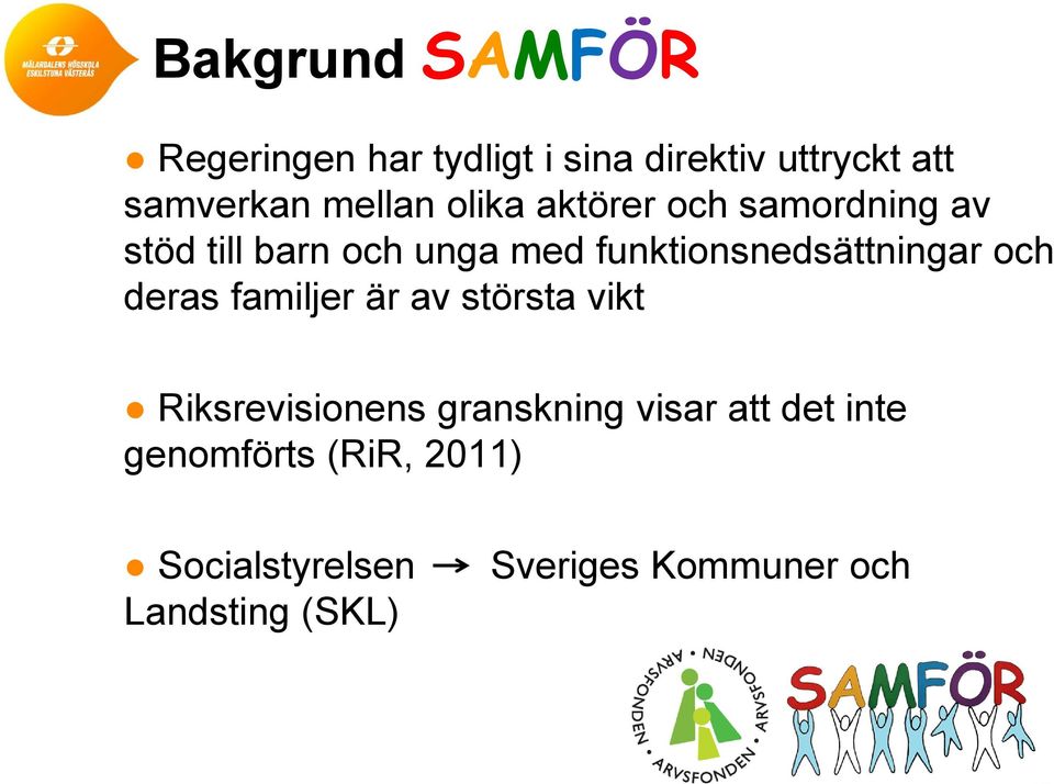 funktionsnedsättningar och deras familjer är av största vikt Riksrevisionens