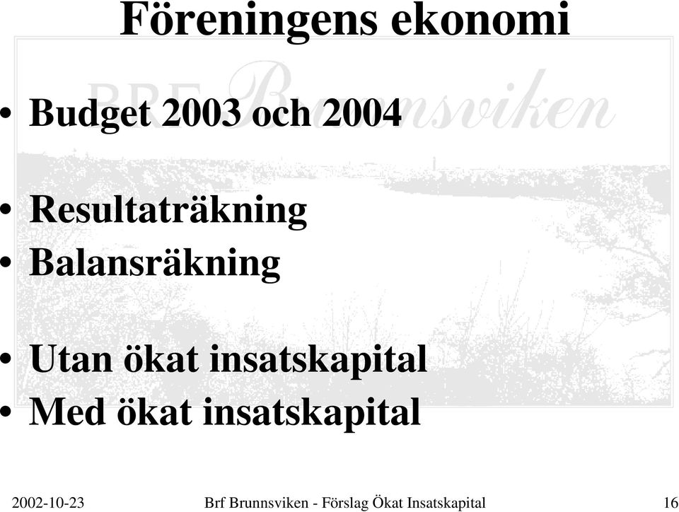 insatskapital Med ökat insatskapital