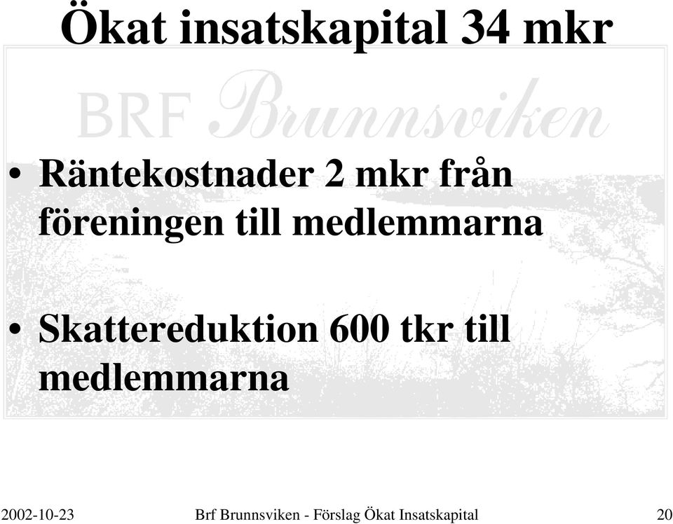 Skattereduktion 600 tkr till medlemmarna