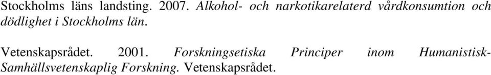 dödlighet i Stockholms län. Vetenskapsrådet. 2001.