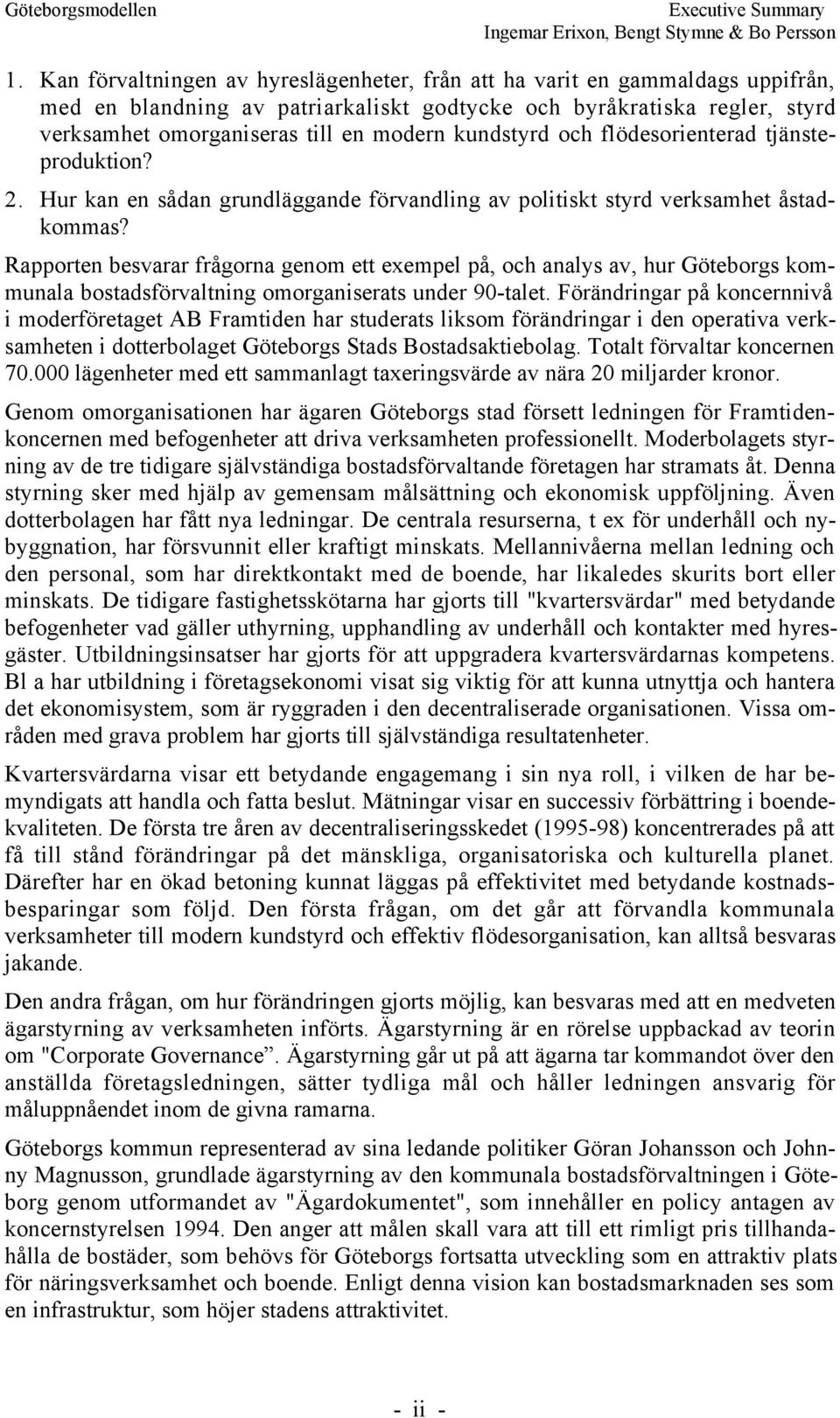 kundstyrd och flšdesorienterad tjšnsteproduktion? 2. Hur kan en sœdan grundlšggande fšrvandling av politiskt styrd verksamhet Œstadkommas?