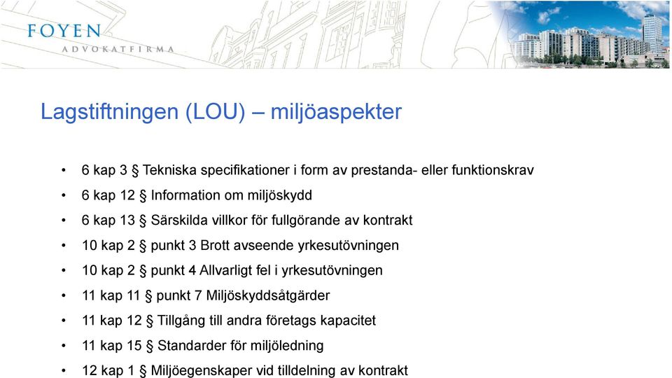 yrkesutövningen 10 kap 2 punkt 4 Allvarligt fel i yrkesutövningen 11 kap 11 punkt 7 Miljöskyddsåtgärder 11 kap 12