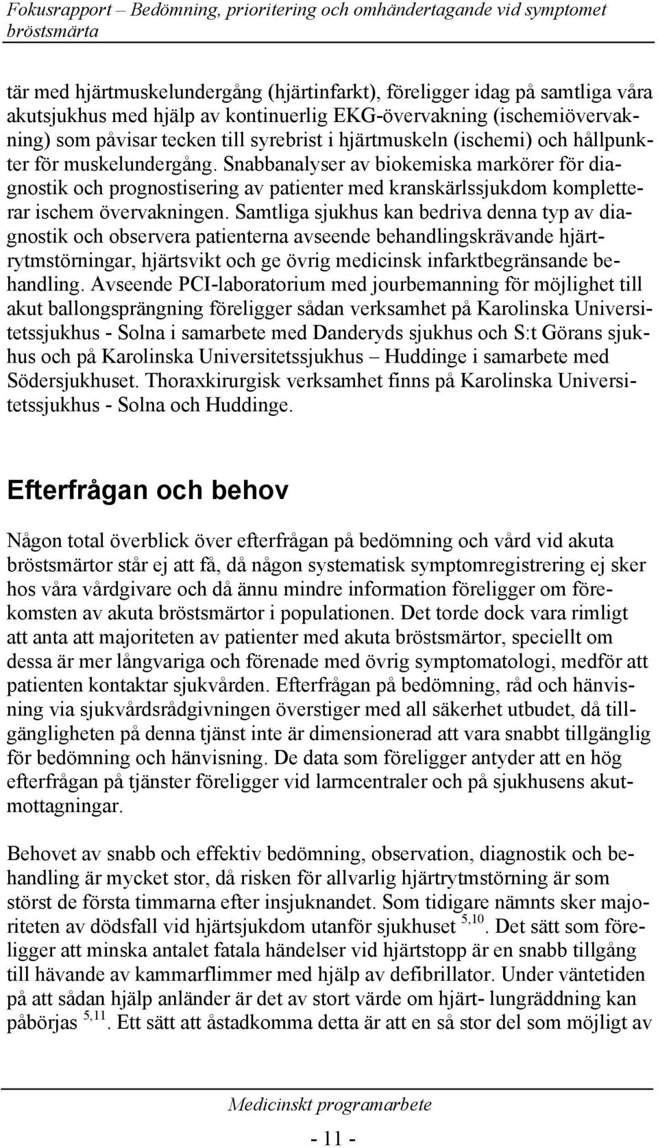 Snabbanalyser av biokemiska markörer för diagnostik och prognostisering av patienter med kranskärlssjukdom kompletterar ischem övervakningen.