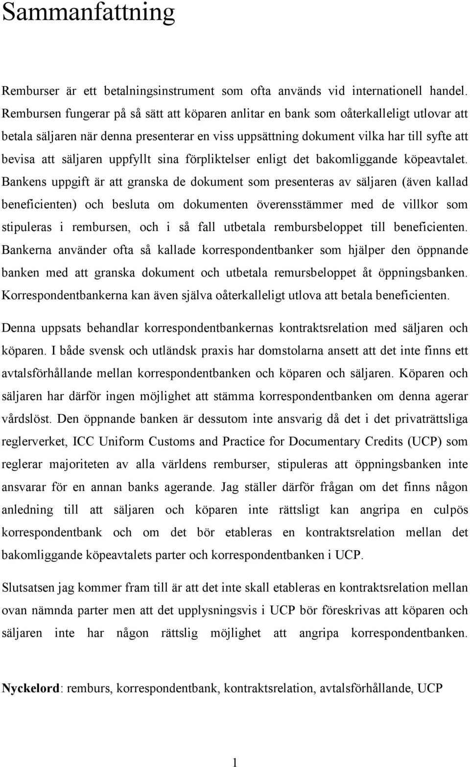 säljaren uppfyllt sina förpliktelser enligt det bakomliggande köpeavtalet.