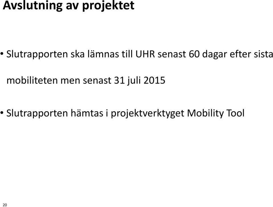 mobiliteten men senast 31 juli 2015