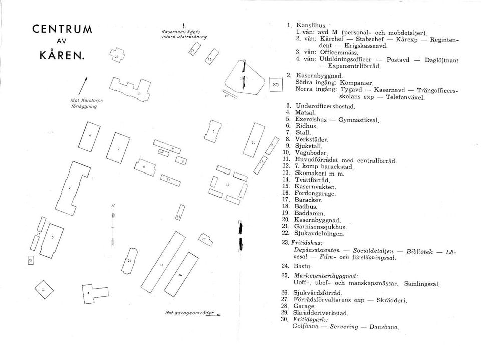 3 Underofficenbostad. 4. Maisal- 5. Exeirishus - cymnastiksat. 6. Ridhus. 7. Stall /) 8- Yerkstiider. 17 e. s:',t"t". W 10. Vamboder. 11. Huvudfdnader med centmtforred. r. r. Kohp oaracksta.